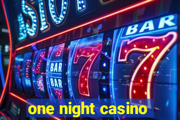 one night casino