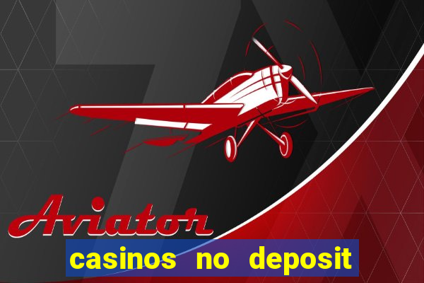 casinos no deposit bonus codes