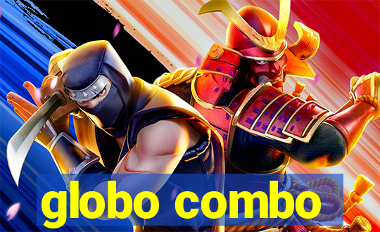 globo combo