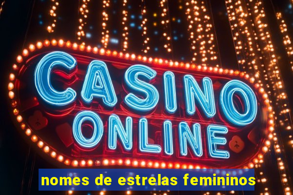 nomes de estrelas femininos