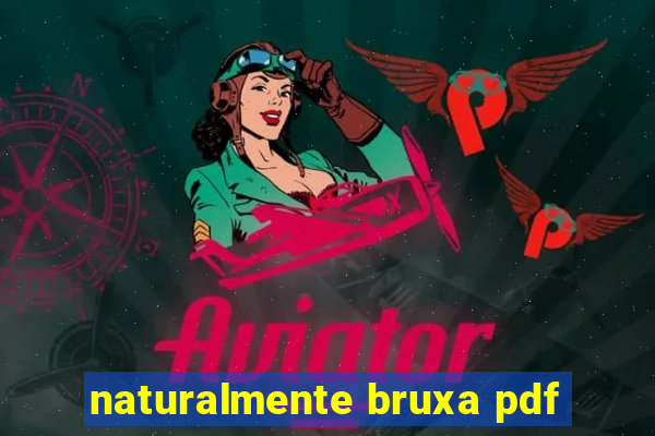 naturalmente bruxa pdf