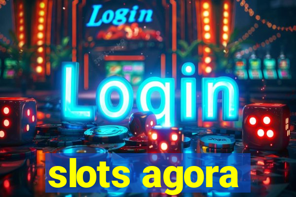 slots agora