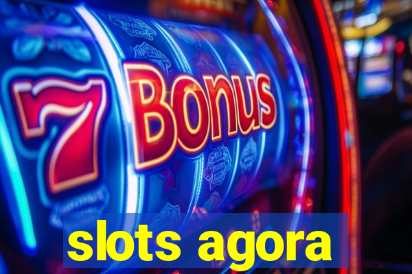 slots agora