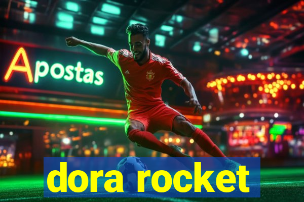 dora rocket