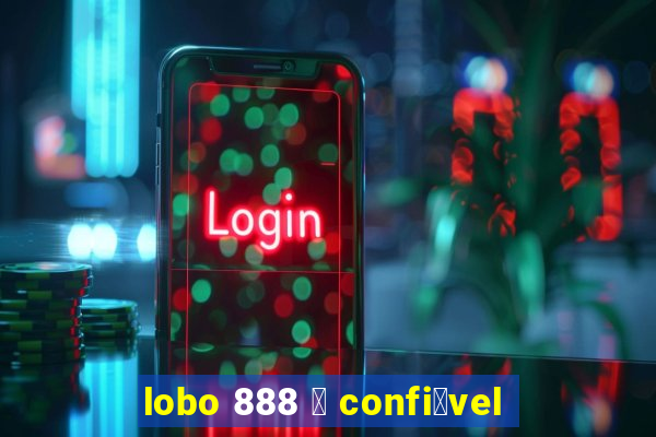 lobo 888 茅 confi谩vel