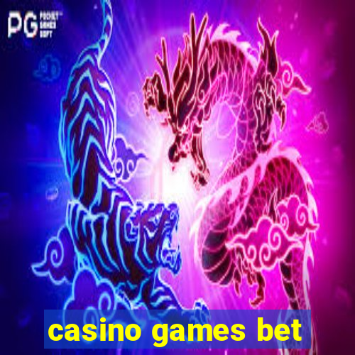 casino games bet