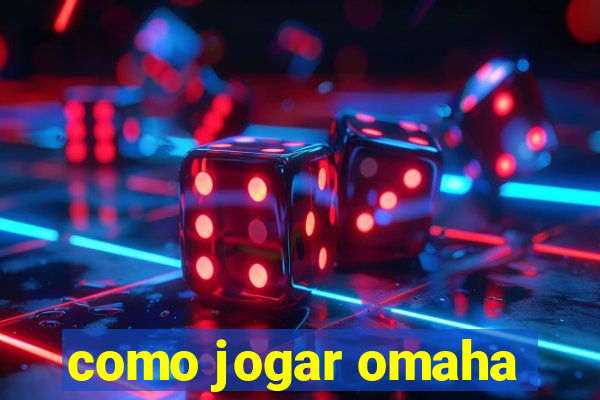 como jogar omaha