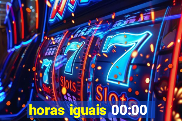 horas iguais 00:00