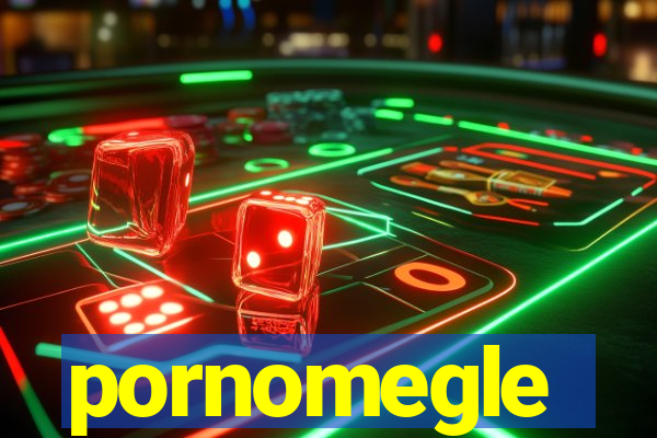 pornomegle