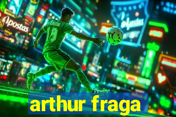 arthur fraga