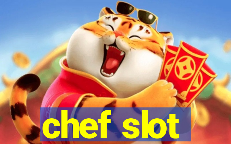 chef slot