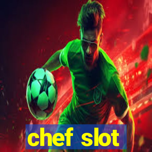 chef slot