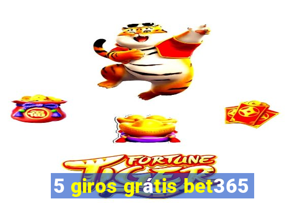 5 giros grátis bet365