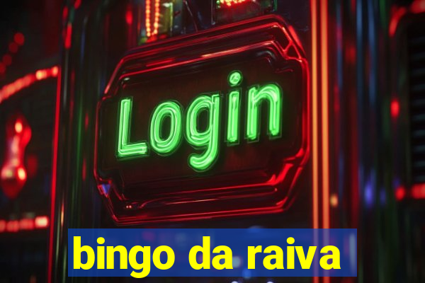 bingo da raiva