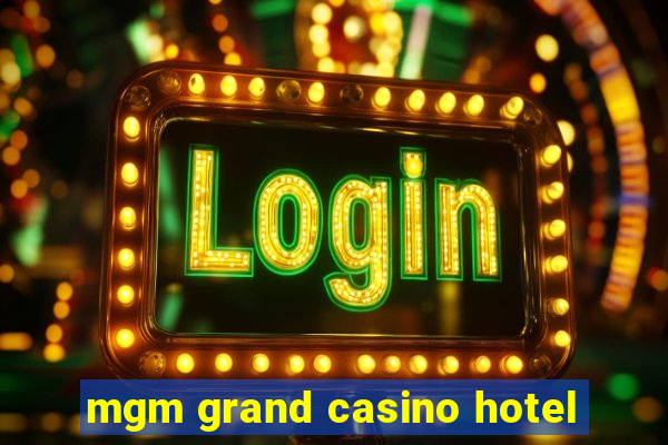 mgm grand casino hotel