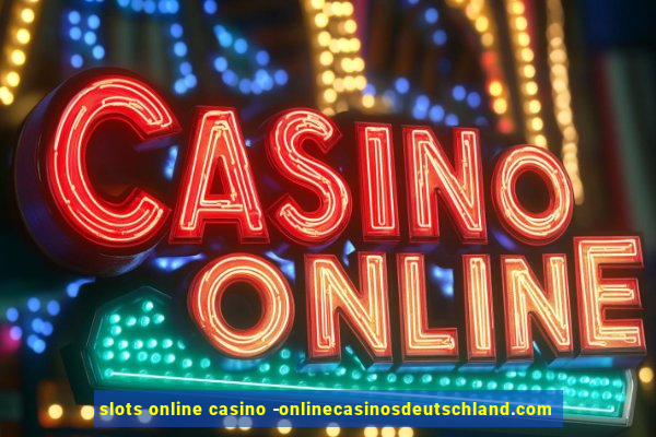 slots online casino -onlinecasinosdeutschland.com