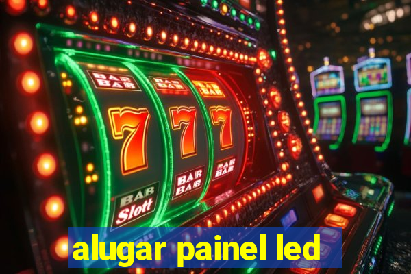 alugar painel led