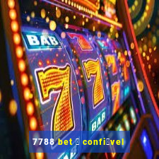 7788 bet 茅 confi谩vel