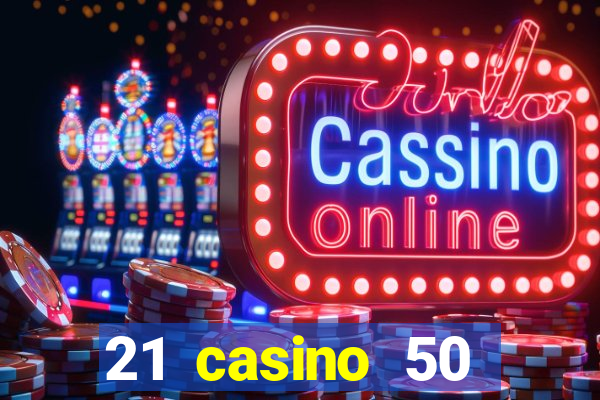 21 casino 50 freispiele ohne einzahlung