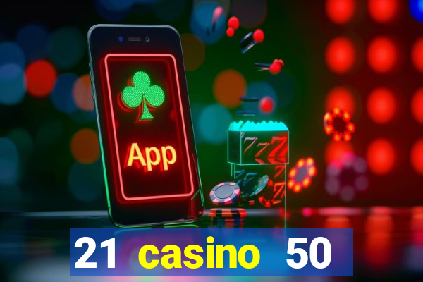 21 casino 50 freispiele ohne einzahlung