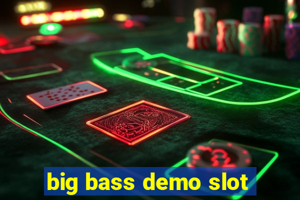 big bass demo slot