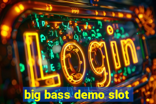 big bass demo slot