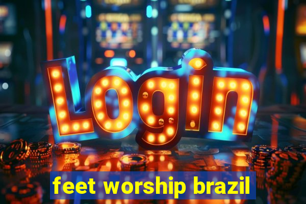 feet worship brazil