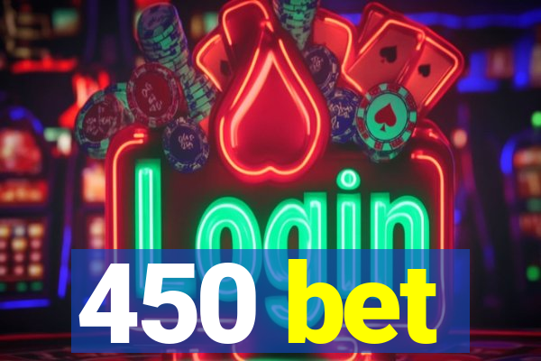 450 bet