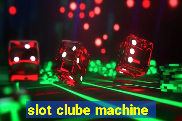 slot clube machine