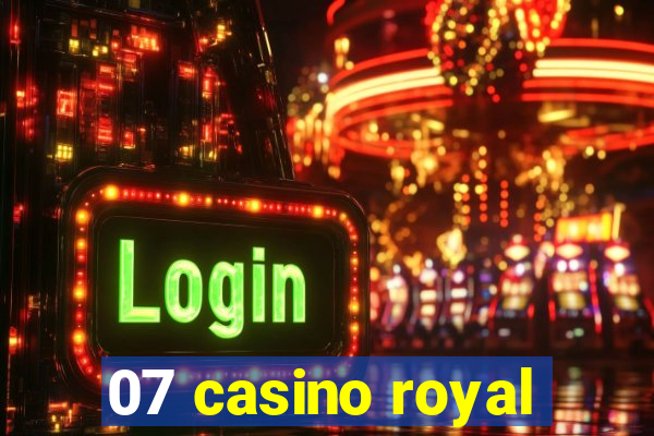 07 casino royal