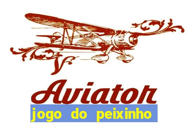 jogo do peixinho que da dinheiro