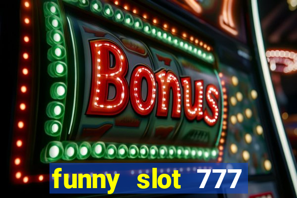 funny slot 777 machine jili