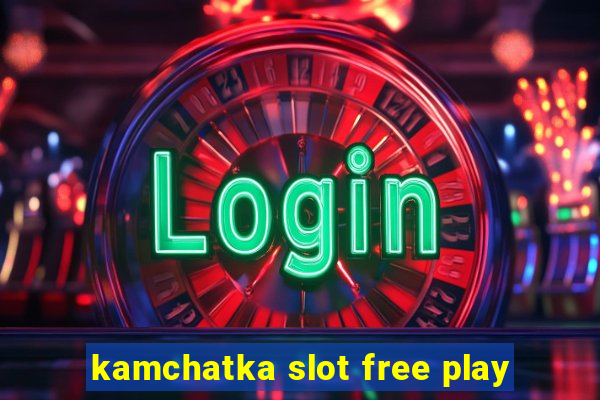 kamchatka slot free play