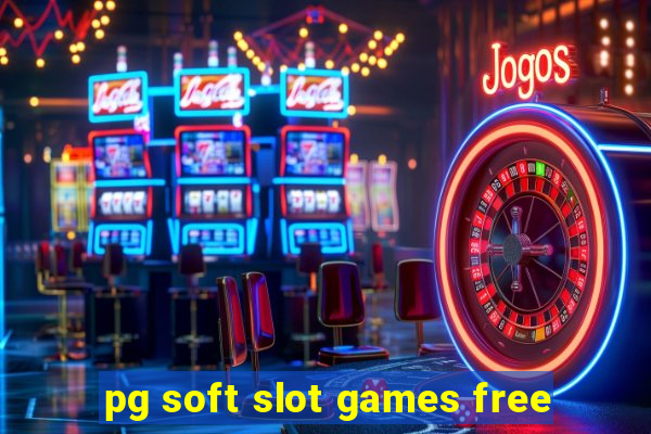 pg soft slot games free