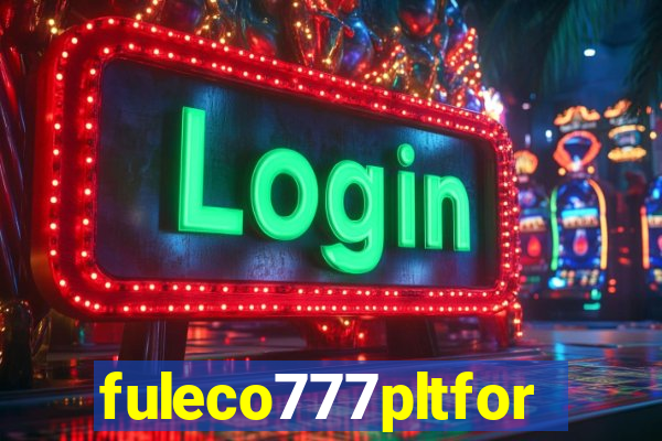 fuleco777pltfor