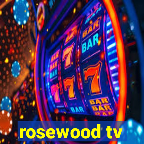 rosewood tv