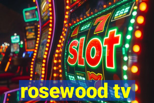 rosewood tv