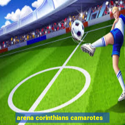 arena corinthians camarotes