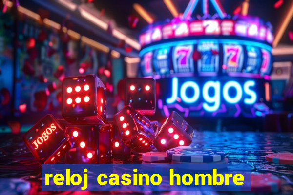 reloj casino hombre