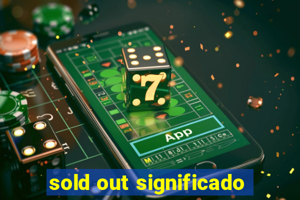 sold out significado