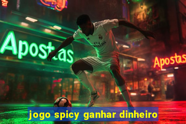 jogo spicy ganhar dinheiro