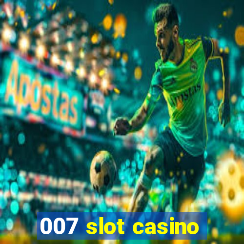 007 slot casino