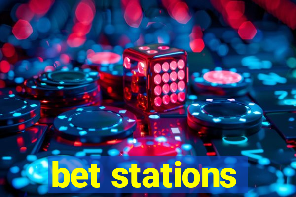 bet stations