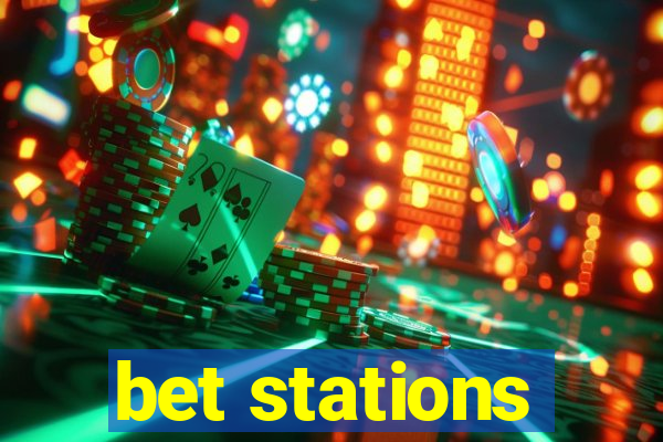 bet stations