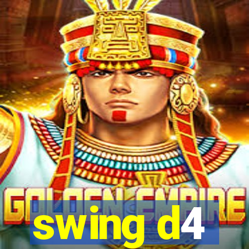 swing d4