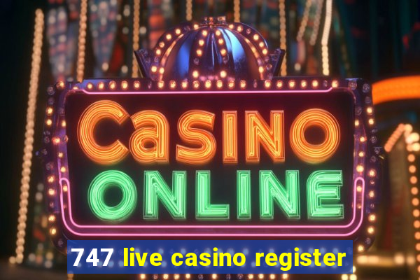 747 live casino register