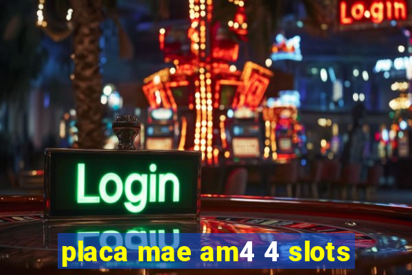 placa mae am4 4 slots