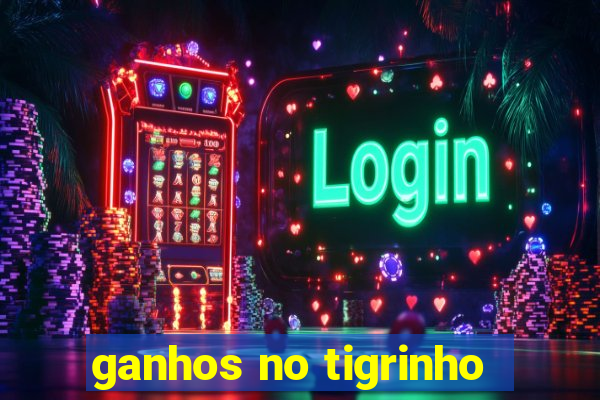 ganhos no tigrinho