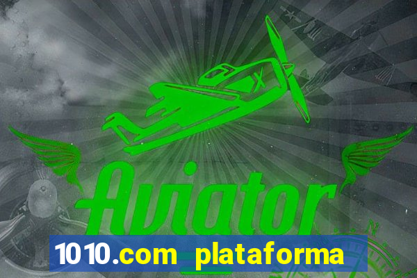 1010.com plataforma de jogos