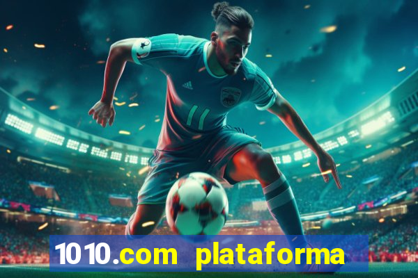 1010.com plataforma de jogos